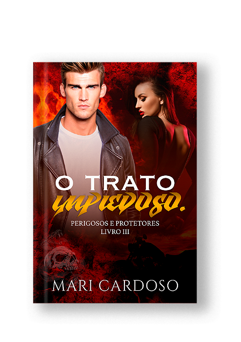 O TRATO IMPIEDOSO (Perigosos e Protetores Livro 3)