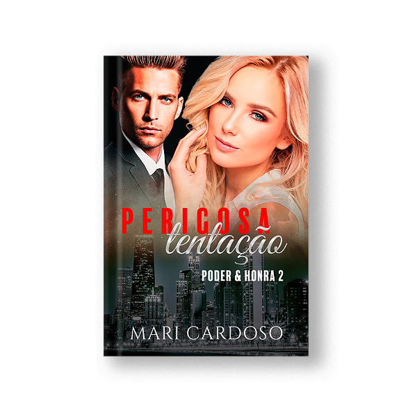Perigosa Tentação (Poder & Honra Livro 2)