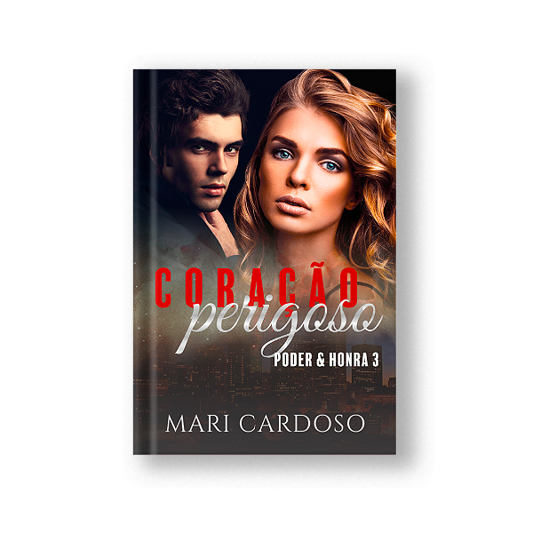 Coração Perigoso (Poder & Honra Livro 3)