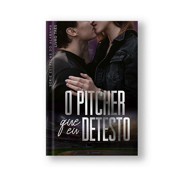 PRÉ-VENDA O Pitcher que Eu Detesto - Livro 3 Estrelas do Alabama