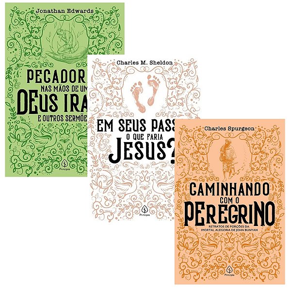 Kit 3 Livros - Caminhando com o Peregrino, Pecadores nas mãos de um e Em seus passos que faria Jesus