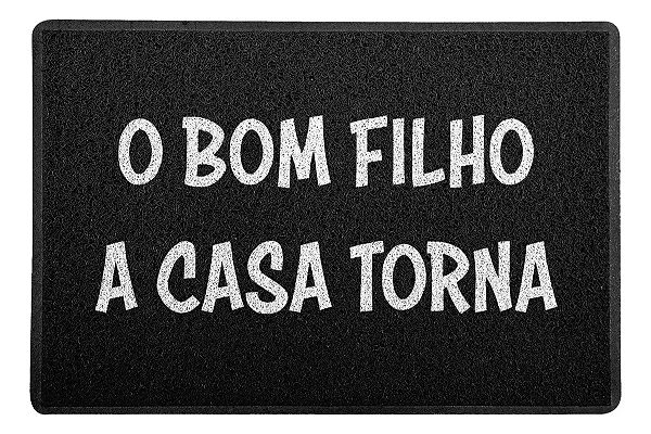 Capacho 60x40cm - O Bom Filho a Casa Torna - Preto - Beek