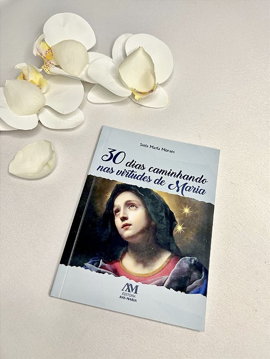 30 dias  Caminhando nas virtudes com Maria