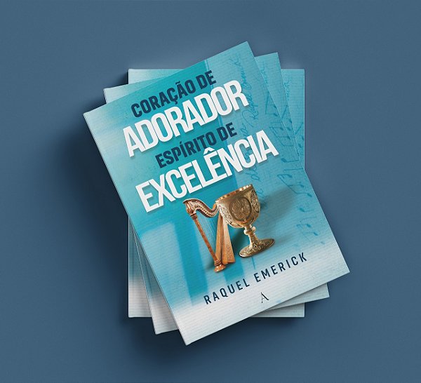 Coração de adorador, espírito de excelência (5a edição - 2025)