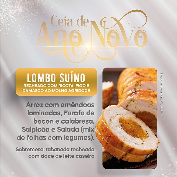 ANO NOVO - LOMBO SUÍNO RECHEADO COM RICOTA, FIGO E DAMASCO AO MOLHO AGRIDOCE (5 PESSOAS)