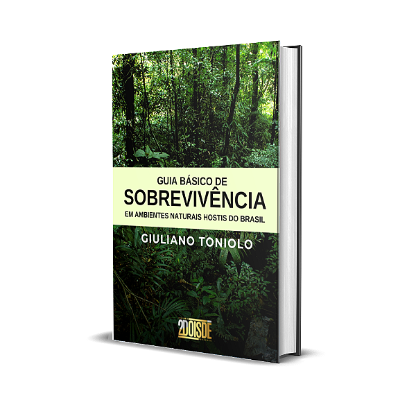 Guia Básico de Sobrevivência em Ambientes Naturais Hostis do Brasil - Giuliano Toniolo