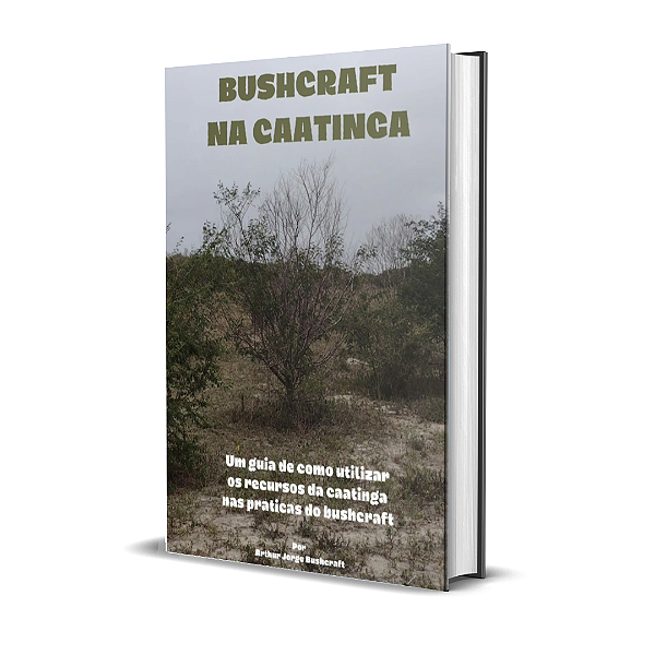 Bushcraft na Caatinga - por Arthur Jorge Fernandes