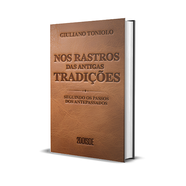 Livro - Nos Rastros das Antigas Tradições – Seguindo os Passos dos Antepassados - Giuliano Toniolo