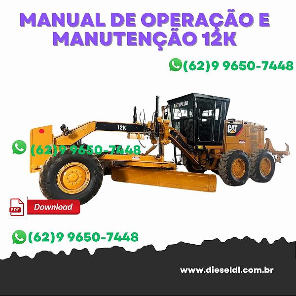 MANUAL DE OPERAÇÃO E MANUTENÇÃO  MOTONIVELADORAS 12K, 140K, 160K CATERPILLAR