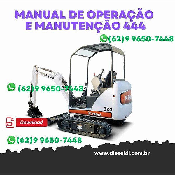 MANUAL DE OPERAÇÃO E MANUTENÇÃO MINI ESCAVADEIRA 444   BOBCAT