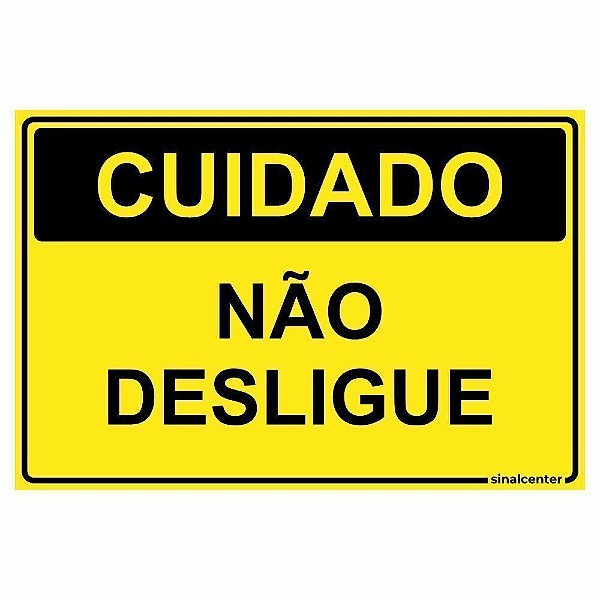 Placa cuidado não desligue