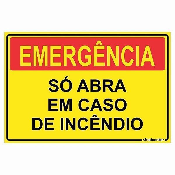 Placa de emergência só abra em caso de incêndio