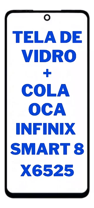 VIDRO FRONTAL INFINIX SMART 8 / SMART 8 PRO COM COLA OCA