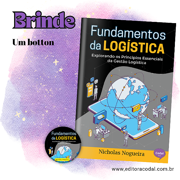 Fundamentos da logística: Explorando os Princípios Essenciais da Gestão Logística + BRINDE
