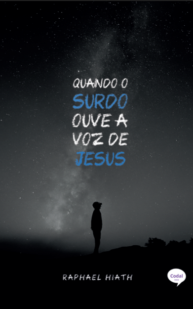 Quando o surdo ouve a voz de Jesus - Raphael Hiath