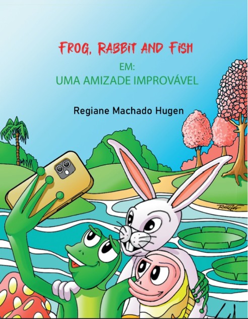 Frog, Rabbit and Fish em: Uma amizade improvável - Regiane Machado Hugen