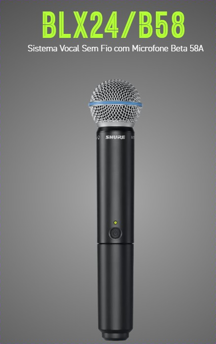 Microfone de Mão Sem Fio Shure BLX24/B58, Cápsula BETA58