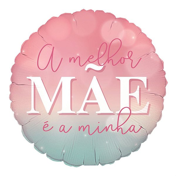 Balão Metalizado Redondo Melhor Mae 18'' / 45cm