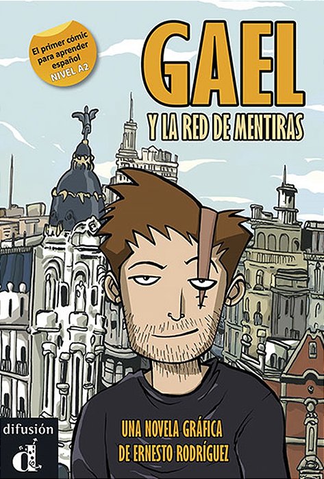 Gael Y La Red De Mentiras - Cómic De Autor Para Aprender Ele - Nivel A2