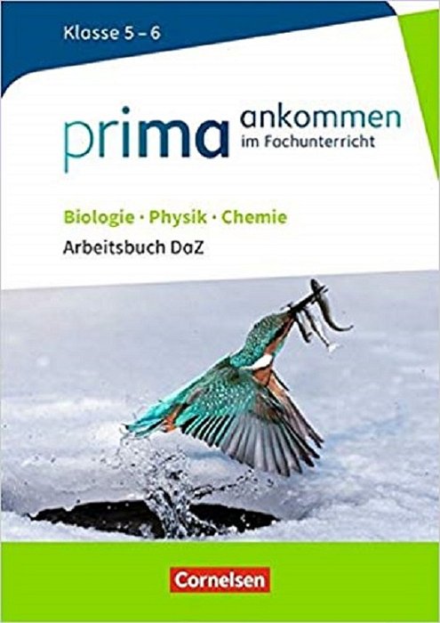 Prima Ankommen: Biologie, Physik, Chemie: Klasse 5/6 - Arbeitsbuch Daz Mit Lösungen