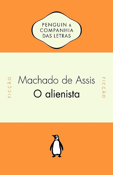 O Alienista - Penguin Companhia - Ficção..-