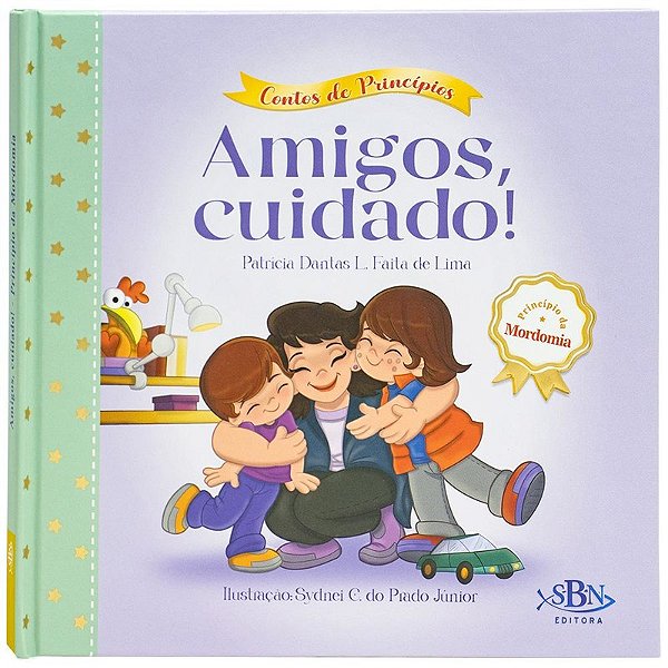 Contos De Princípios: Mordomia - Amigos, Cuidado! (Estrela Guia)