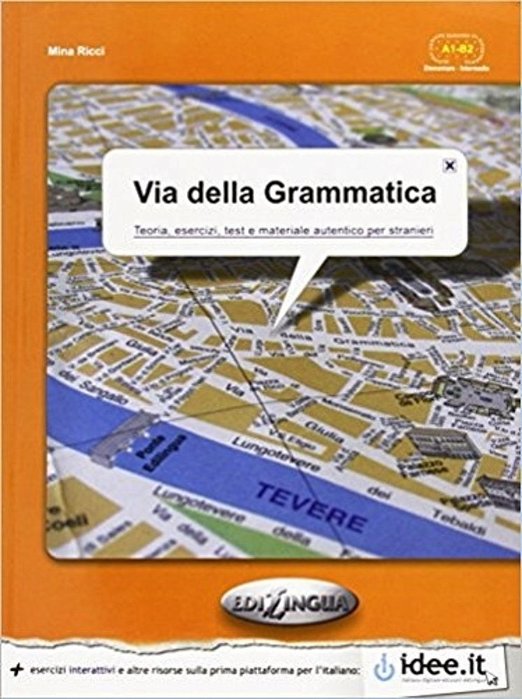 Via Della Grammatica - Teoria, Esercizi, Test E Materiale Autentico Per Stranieri-..