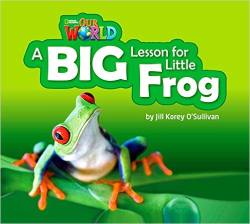 Our World British 2 - Reader 7 - A Big Lesson For Little Frog - Big Book..-