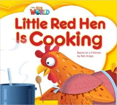 Our World American 1 - Reader 8 - Little Red Hen Is Cooking: Based On A Folktale - Big Book..-