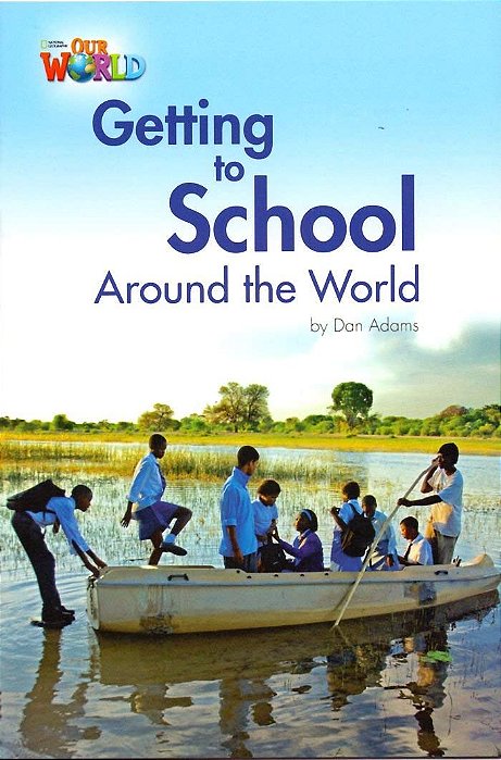 Our World American 3 - Reader 3 - Getting To School Around The World - Book..-