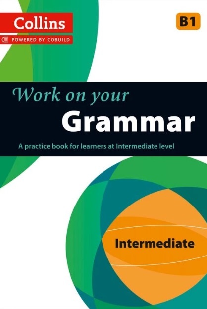 Work On Your Grammar Intermediate B1-..