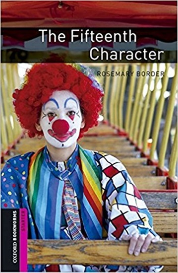 The Fifteenth Character - Oxford Bookworms Library - Starter Level - Book With Audio - Third Edition..-