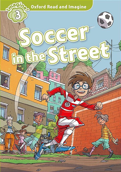Soccer In The Street - Oxford Read And Imagine - Level 3..-