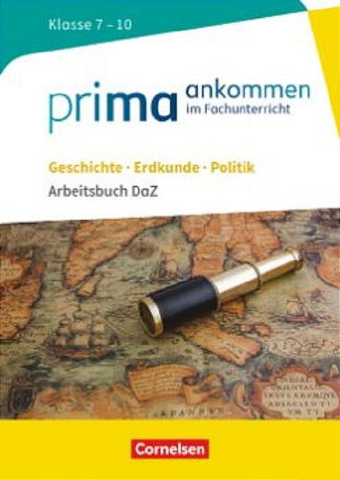 Prima Ankommen Geschichte, Erdkunde, Politik: Klasse 7-10 - Arbeitsbuch