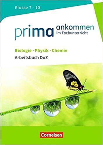 Prima Ankommen Biologie, Physik, Chemie: Klasse 7-10 - Arbeitsbuch Daz