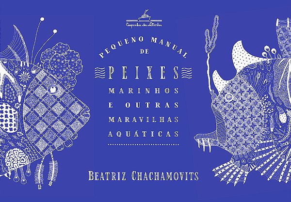 Pequeno Manual De Peixes Marinhos E Outras Maravilhas Aquáticas