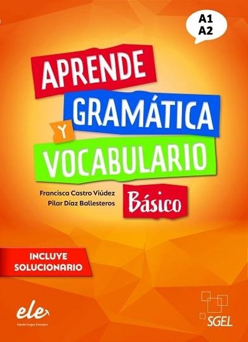 Aprende Gramatica Y Vocabulario Nivel Basico (A1-A2) - Nueva Edicion-..