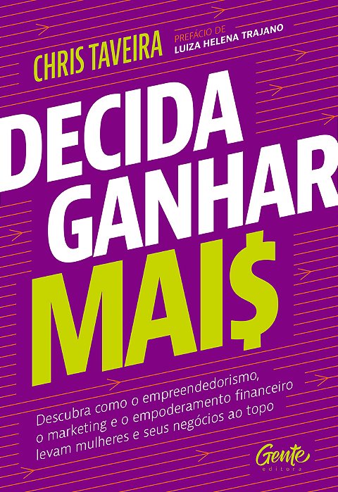 Decida Ganhar Mais Descubra Como O Empreendedorismo, O Marketing E O Empoderamento Financeiro Levam Mulheres E Seus Negócios Ao Topo