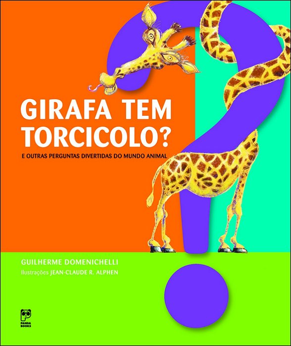 Girafa Tem Torcicolo? - E Outras Perguntas Divertidas Do Mundo Animal