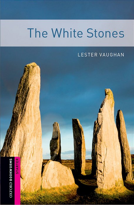 The White Stones - Oxford Bookworms Library - Starter Level - Second Edition