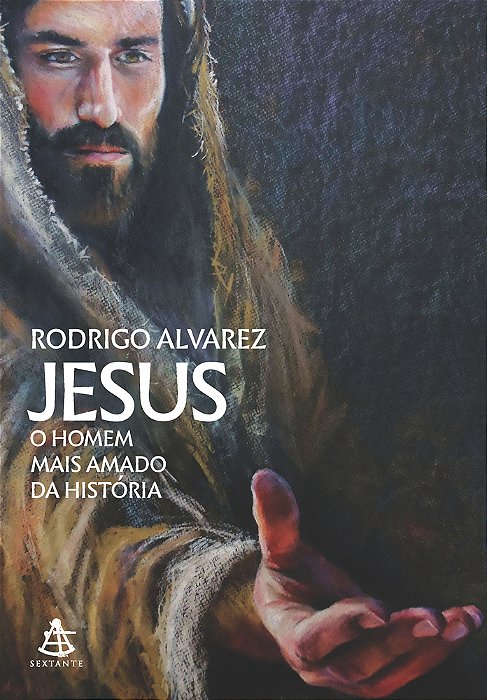 Jesus, O Homem Mais Amado Da História (Jesus, O Homem Mais Amado Da História - Livro 1)
