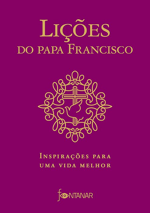 Lições Do Papa Francisco Inspirações Para Uma Vida Melhor..-