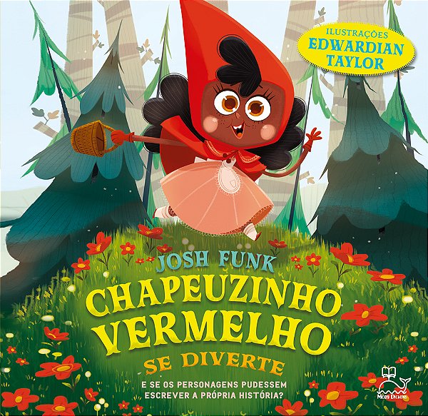 Chapeuzinho Vermelho Se Diverte E Se Os Personagens Pudessem Escrever A Própria História?..-
