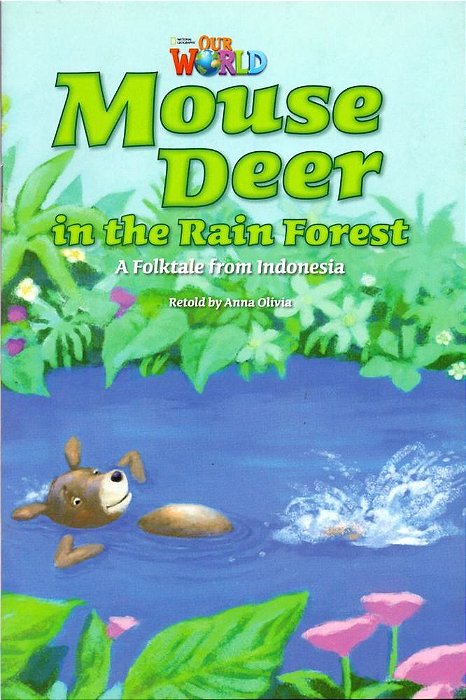 Our World American 3 - Reader 5 - Mouse Deer In The Rainforest: A Folktable From Indonesia - Book..-