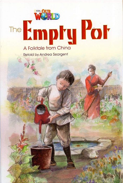 Our World American 4 - Reader 2 - The Empty Pot: A Folktale From China - Book..-
