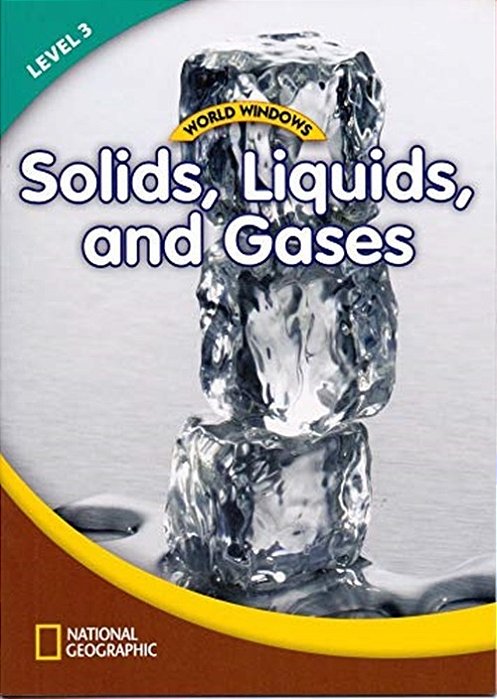 Solids, Liquids And Gases - World Windows - Level 3..-