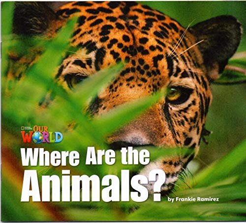 Our World American 1 - Reader 2 - Where Are The Animals? - Book