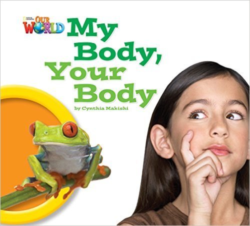 Our World British 1 - Reader 7 - My Body, Your Body - Book..-