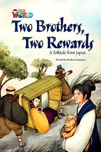 Our World British 5 - Reader 6 - Two Brothers, Two Rewards: A Folktale From Japan - Book..-