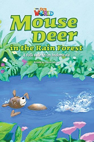 Our World British 3 - Reader 5 - Mouse Deer In The Rainforest: A Folktable From Indonesia - Book..-
